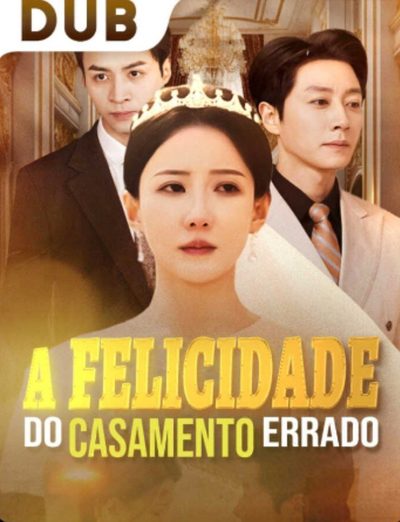 Capa da minisserie A Felicidade do Casamento Errado♥️ dublado