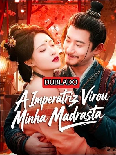 Capa da minisserie A Imperatriz Virou Minha Madrasta (dublado) dublado