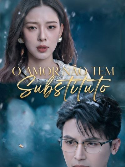 Capa da minisserie A Neve de Ontem o Amor Não Tem Substituto no Substitute In Love