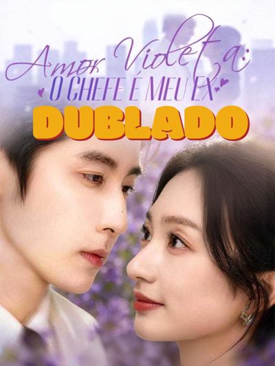 Capa da minisserie Amor Violeta: o Chefe É Meu Ex dublado