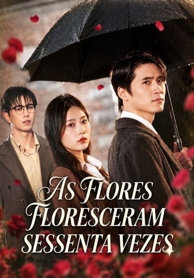 Capa da minisserie As Flores Floresceram Sessenta Vezes Casamento Murcho, Vida em Plena Floração