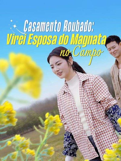 Capa da minisserie Casamento Roubado: Virei Esposa do Magnata no Campo -