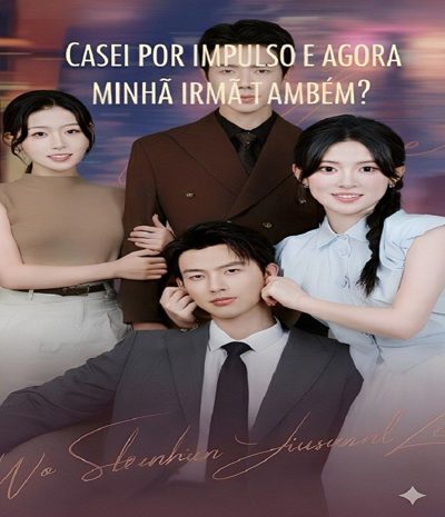 Capa da minisserie Casei por Impulso e Agora Minha Irmã Também?