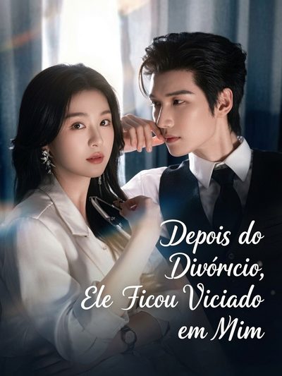 Capa da minisserie Depois do Divorcio Ele Ficou Viciado em Mim