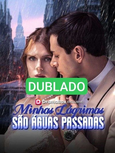 Capa da minisserie Dublado ] Minhas Lágrimas São Águas Passadas dublado