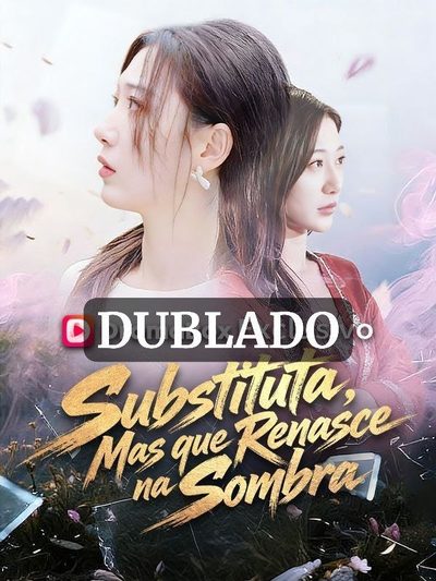 Capa da minisserie Dublado ] Substituta, Mas que Renasce na Sombra dublado