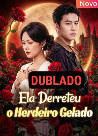 Capa da minisserie Ela Derreteu o Herdeiro Gelado dublado