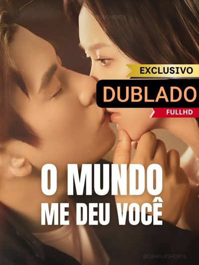 Capa da minisserie O Mundo Me Deu Você 💎 dublado