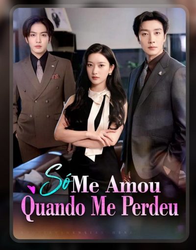 Capa da minisserie Primeiro Amor, Última Escolha Só Me Amou Quando Me Perdeu