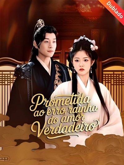 Capa da minisserie Prometida ao Erro Rainha do Amor Verdadeiro (dublado) dublado