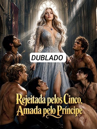 Capa da minisserie Rejeitada Pelos Cinco Amada Pelo Principe dublado