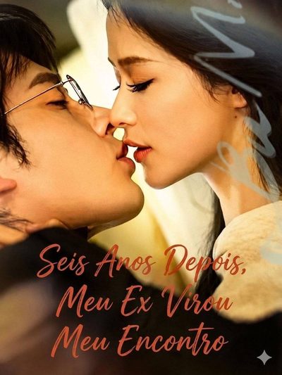 Capa da minisserie Seis Anos Depois, Meu Ex Virou Meu Encontro Six Years Later,my Ex Was My Blind Date