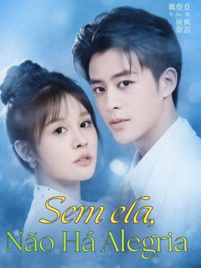Capa da minisserie Sem Ela, Não Há Alegria - sem Ela, Não Estou Feliz
