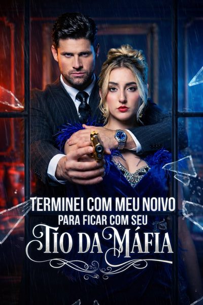 Capa da minisserie Terminei com Meu Noivo para Ficar com Seu Tio da Máfia