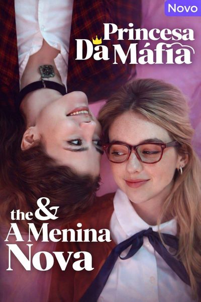 Capa da minisserie The Mafia Princess And the New Girl - a Princesa da Máfia e a Garota Nova