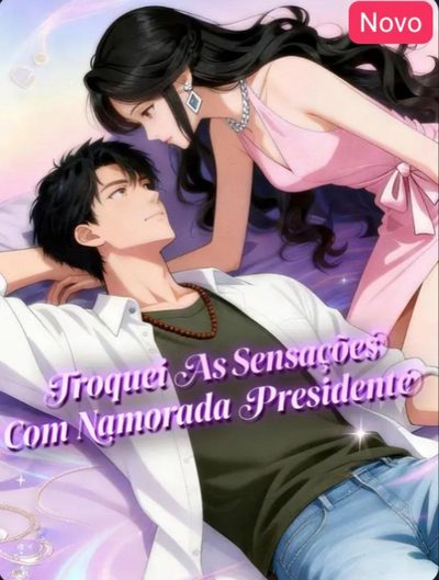 Capa da minisserie Troquei as Sensações com Namorada Presidente
