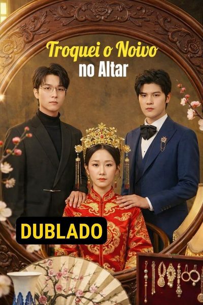 Capa da minisserie Troquei o Noivo no Altar dublado